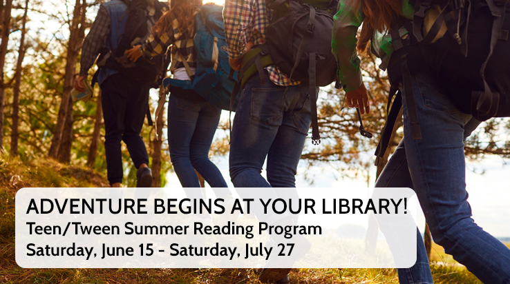 Adventure Begins At Your Library – Teen/Tween Summer Reading Program