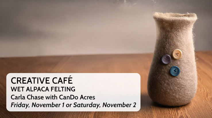 Creative Café – Alpaca Wet Felting