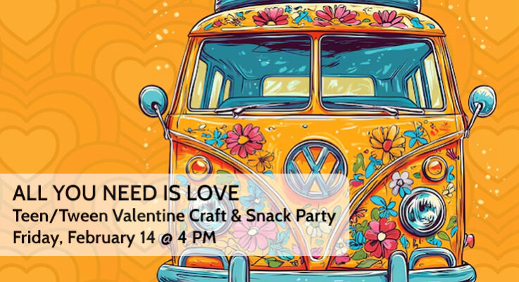 All You Need Is Love – Teen/Tween Valentine Craft & Snack Party