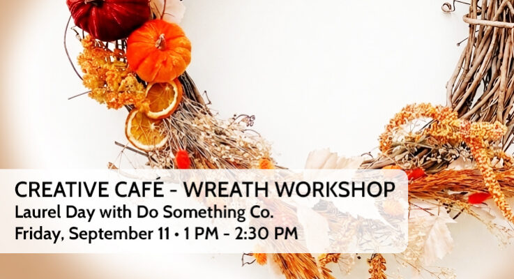 Creative Café – Wreath Workshop